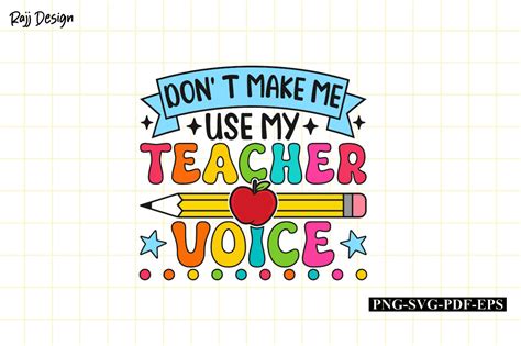 Dont Make Me Use My Teacher Voice Graphic By Rajjdesign · Creative Fabrica