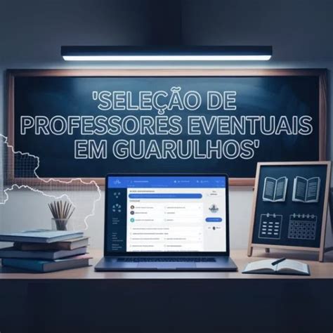 Professor Eventual Guarulhos 2025 - Prefeitura de Guarulhos prorroga prazo de inscrições para professores ...