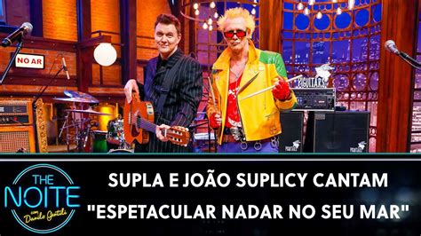 Supla E Jo O Suplicy Cantam Espetacular Nadar No Seu Mar The Noite