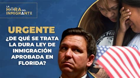 URGENTE De qué se trata la dura ley de inmigración aprobada en Florida