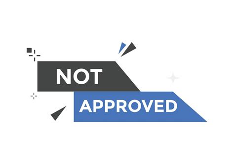 Not approved button. Not approved speech bubble. Not approved text web template. Colorful label ...