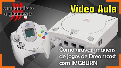 Como Gravar Imagens CDI De Jogos De Dreamcast Imgburn YouTube