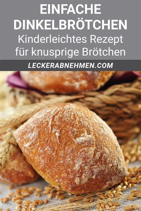 Dinkelbrötchen Rezept Gesunde und knusprige Brötchen selber backen