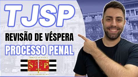 PROCESSO PENAL Revisão de Véspera TJSP 2023 Escrevente Técnico