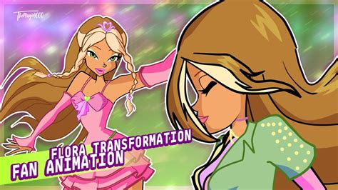 Winx Club 9 Reboot Flora Transformation Fan Animation YouTube