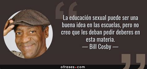 Bill Cosby La Educación Sexual Puede Ser Una Buena Idea En Las Escuelas Pero No Creo Que Les