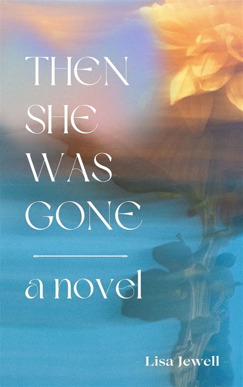 POPULAR READING THEN SHE WAS GONE A NOVEL A FASCINATING STORY