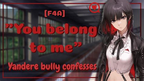 Asmr Roleplay F4a Yandere Bully Confesses Possessive