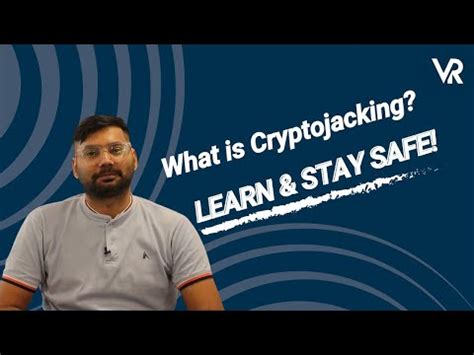 What Is Cryptojacking How It Impacts You And How To Protect Yourself