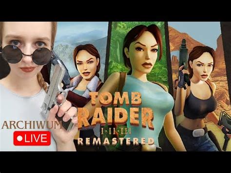 Tomb Raider I Iii Remastered Wracamy Do Naszej Pi Knej Lary Youtube