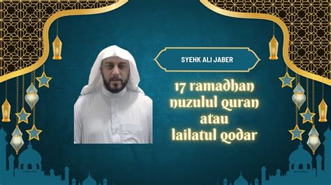 17 Ramadhan Nuzulul Quran Atau Lailatul Qadar Syekh Ali Jaber YouTube