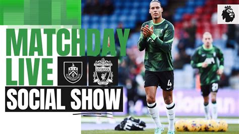 Matchday Live Burnley Vs Liverpool Premier League Build Up From Turf