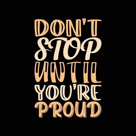 Don T Stop Until You Re Proud Lettering Quote For T Shirt Design