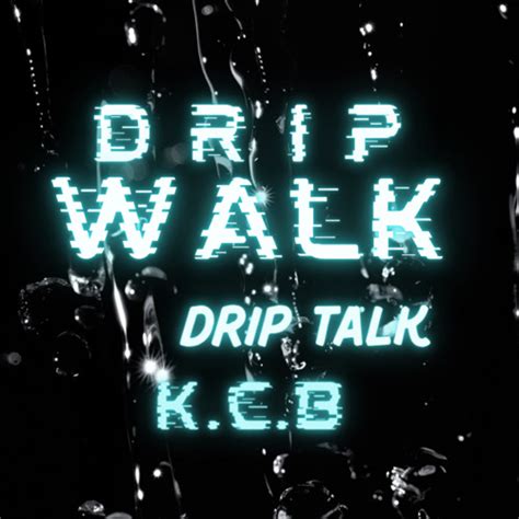 stream kcb drip walk drip talk  kcb listen