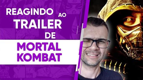 Reagindo Ao Trailer De Mortal Kombat React Youtube