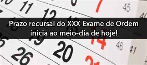 Prazo Recursal Do Xxx Exame De Ordem Inicia Ao Meio Dia De Hoje Blog