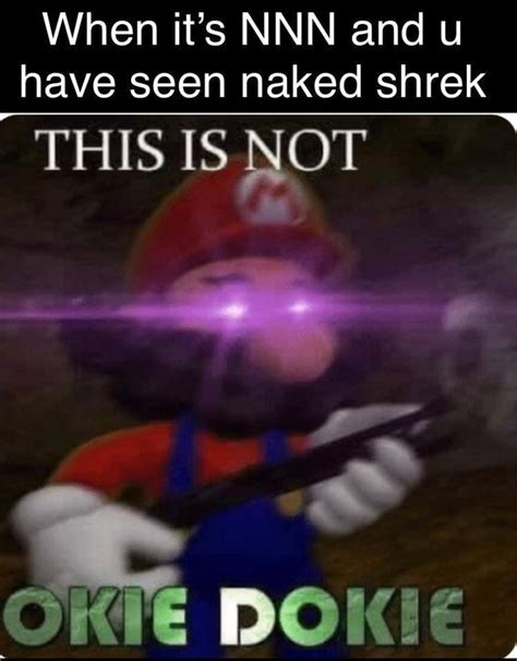 When Its NNN And U Have Seen Naked Shrek IFunny