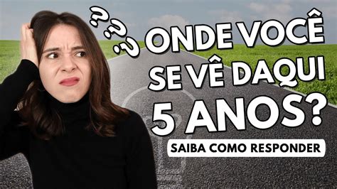 Como Voc Se V Daqui Anos Exemplos Para Responder Essa Pergunta Na