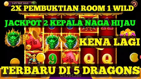 ROOM JP 5 DRAGON HARI INI2X PEMBUKTIAN JACKPOT 2 KEPALA NAGA HIJAU