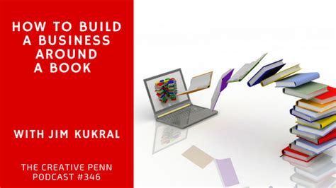 How To Build A Business Around A Book With Jim Kukral The Creative Penn