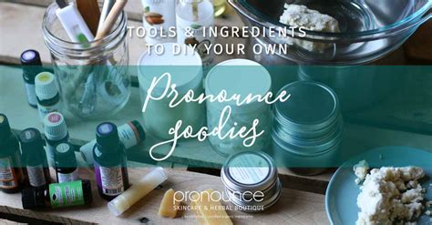 Tools And Ingredients To Diy Your Own Pronounce Skincare Goodies