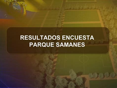 Enlace Ciudadano Nro 214 Tema Resultados Encuesta Parque Los Samanes PPT