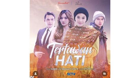 Nonton Sinetron Baru Tertawan Hati Di Sctv Besok Ada Juga Jadwal Acara