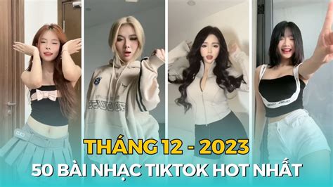 50 Bài Nhạc Dance Xu Hướng Thịnh Hành Và Hot Trend Nhất TikTok Việt Nam Top Nhạc Hay Triệu
