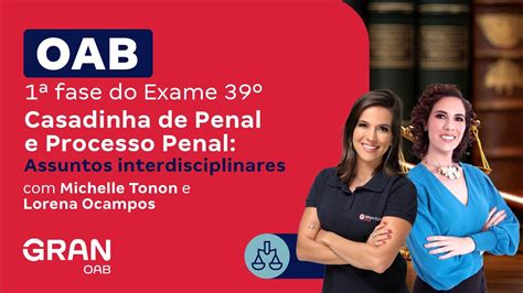 1ª Fase Do 39º Exame Oab Casadinha De Penal E Processo Penal