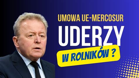 Czy Umowa Ue Z Mercous Uderzy W Rolnik W Wojciechowski Odpowiada Youtube