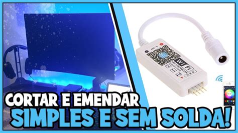 COMO CORTAR FITA DE LED INSTALAR E EMENDAR UMA FITA DE LED E COMANDAR