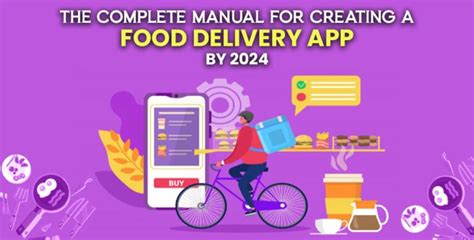 The Complete Manual For Creating A Food Delivery App By 2024