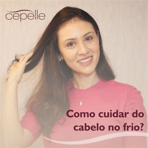 Como Cuidar Dos Cabelos No Frio Cepelle Dermatologia Curitiba