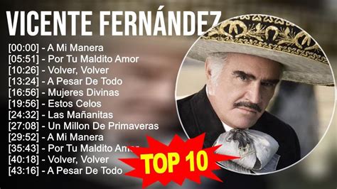 Vicente Fernández 2023 Top 10 Melhores Musicas A Mi Manera Por Tu