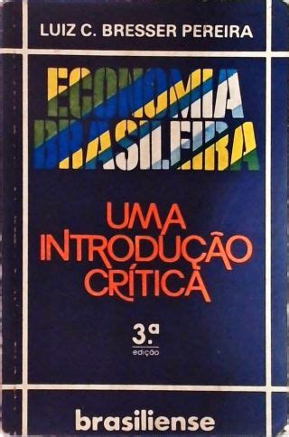 Economia Brasileira Uma Introdu O Cr Tica Luiz C Bresser Pereira