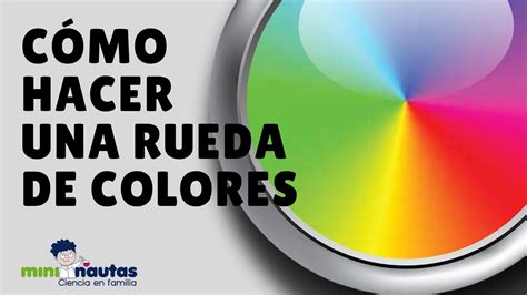 Rueda De Colores Mini Nautas Ciencia Para Toda La Familia YouTube