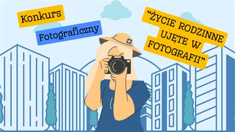 Ogólnopolski konkurs fotograficzny Życie rodzinne ujęte w fotografii