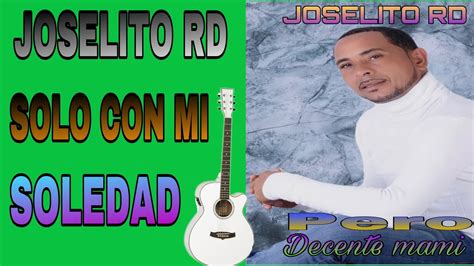 SOLO CON MI SOLEDAD JOSELITO RD Bachata YouTube