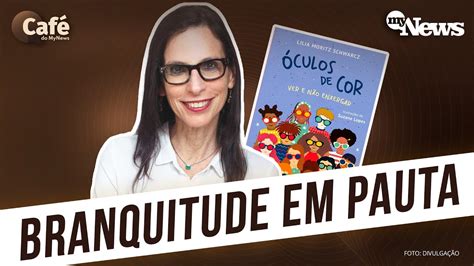 Lilia Schwarcz fala sobre branquitude no livro Óculos de cor YouTube