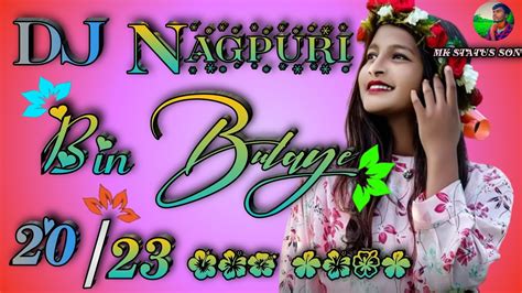 Bin Bulaye Barati New Nagpuri Dj Remix Song 2023🌸 Nagpuri Dj Song 2023🌼