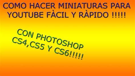 Como Hacer Miniaturas Para Youtube Con Photoshop Cs Cs Y Cs F Cil Y