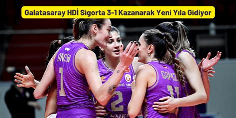 Galatasaray HDİ Sigorta 3 1 Kazanarak Yeni Yıla Gidiyor