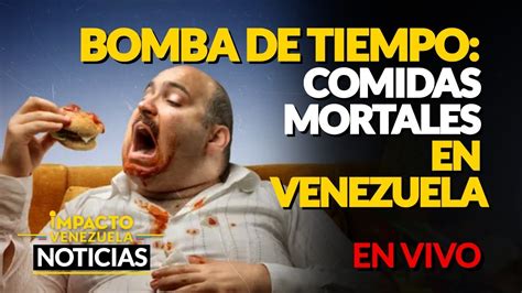 Noticias En Vivo Con Mildred Manrique Comidas Mortales En Venezuela