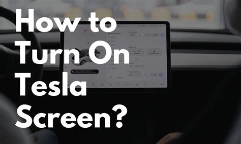 How To Turn On Tesla Screen 4 Different Methods