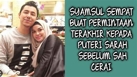 Syamsul Sempat Buat Permintaan Terakhir Kepada Puteri Sarah Sebelum Sah