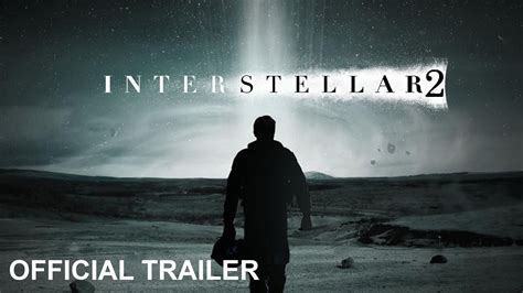 Interstellar 2 - Trailer | Christopher Nolan Sci-Fi Movie HD - YouTube