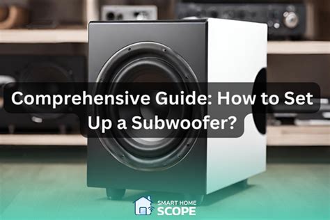 Easy Subwoofer Setup Guide: How To Set Up Subwoofer In 2024? | Smart ...