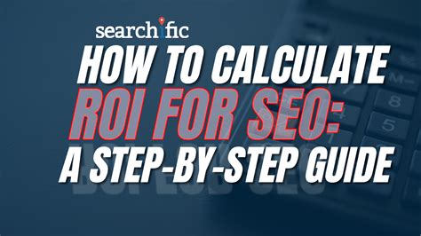 How To Calculate Roi For Seo A Step By Step Guide Searchific