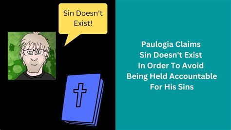 Paulogia Claims Sin Doesn T Exist In Order To Avoid Being Held