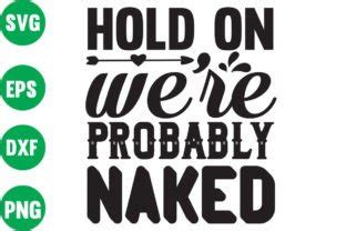 Hold On We Re Probably Naked Graphic By Dsign Home Creative Fabrica